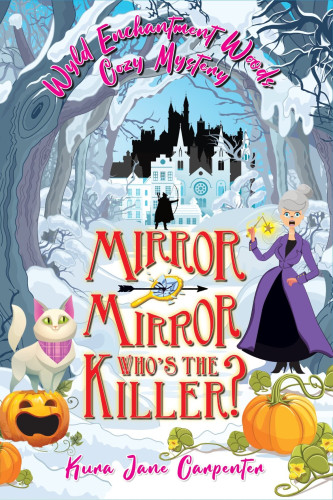 Image of the Book cover for Mirror Mirror, Who's the Killer? by Kura Jane Carpenter - a cartoon style image showing a snow covered landscape, with a tree lined archway heading off towards a series of white and black building in the background and the outline (in black) of an archer. On the right hand side there's a grey haired woman in a purple coat, holding a broken wand, and on the left hand side a white cat with pink ears, wearing a pink check wrap around it's neck. There are Halloween style pumpkins in the foreground. 