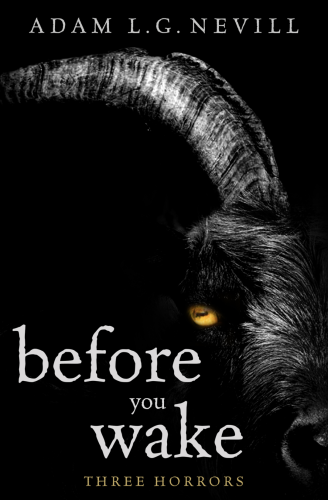 Cover for BEFORE YOU WAKE by Adam Nevill: THREE HORRORS
Half of a black ram/goat head with a yellow eye stares at you