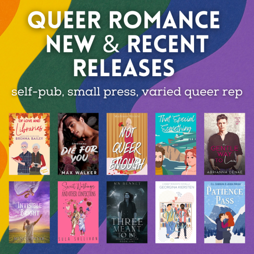 Queer romance new and recent releases, self-published and small press, with varied queer rep