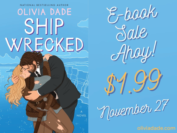The illustrated cover of SHIP WRECKED by Olivia Dade, with the following text: E-book sale ahoy! $1.99, November 27. Oliviadade.com.