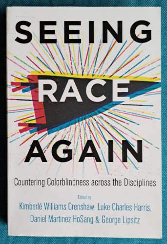 Bookcover Kimberlé Williams Crenshaw, Luke Charles Harris, Daniel Martinez HoSang & George Lipsitz - Seeing Race Again. Countering Colorblindness Across the Disciplines