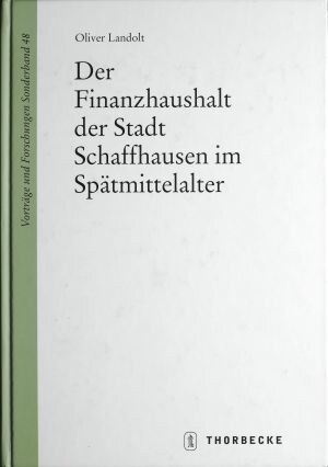 Oliver Landolt: Der Finanzhaushalt der Stadt Schaffhausen im Spätmittelalter  (Vorträge u. Forschungen. SB 48), Stuttgart 2004.