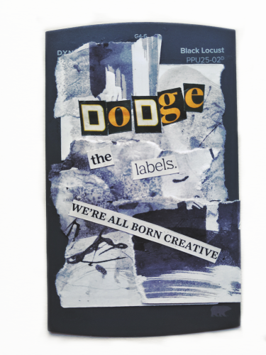 A collage of torn inked paper with cut out words that say "Dodge the labels, we're all born creative".