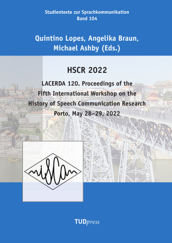 Cover of the book “LACERDA 120. Proceedings of the Fifth International Workshop on the History of Speech Communication Research Porto, May 28–29, 2022”, edited by Quintino Lopes, Angelika Braun, and Michael Ashby. Published by TUDpress in 2023. The cover features a landscape from Porto, Portugal.