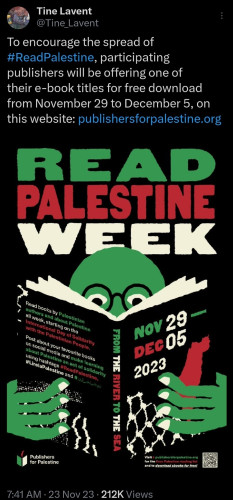 Tweet: 
To encourage the spread of #ReadPalestine, participating publishers will be offering one of their e-book titles for free download from November 29 to December 5, on this website: publishersforpalestine.org

Several people have emailed or asked in the comments where the free ebooks are. Publishers are making the books available free from from November 29 - December 5 (only).

Please come to the site the morning of November 29 or you can sign up for updates at publishersforpalestine.org.

@epubforpalestine on Twitter 