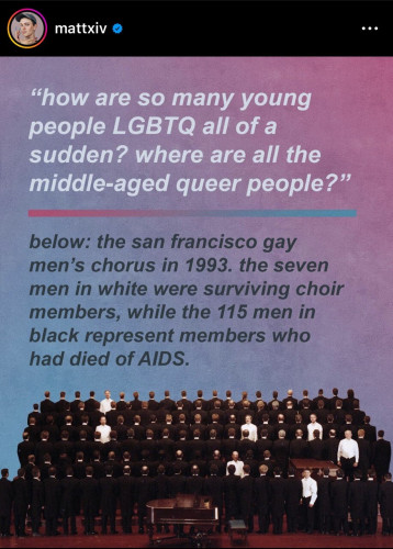 mattxiv o „how are so many young people LGBTQ all of a sudden? where are all the middle-aged queer people?" below: the san francisco gay men's chorus in 1993. the seven men in white were surviving choir members, while the 115 men in black represent members who had died of AIDS.