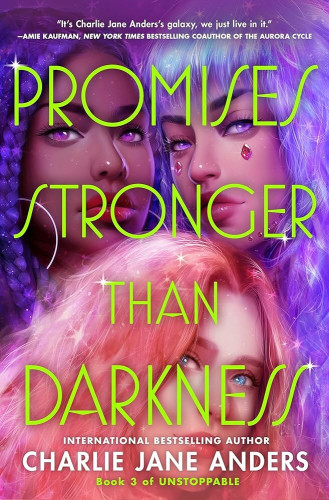 Cover with three long-haired femmes: one with dark skin and purple braids, the second with jewels under her eyes and violet hair, the third with light skin and pink hair. Everybody is sparkling. Blurb by Amie Kaufman says: “It’s Charlie Jane Anders’s galaxy, we just live in it.”
