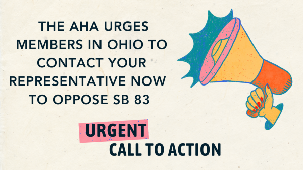 Urgent call to action: The AHA urges members in Ohio to contact your representative now to oppose SB 83. Includes a hand holding a yellow megaphone.