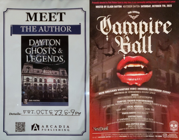 Two upcoming event posters. 

A book signing, here at Bonnett's from 6 to 9 PM on Friday October sixth with Sara Kaushal and her book "Dayton Ghosts and Legends."

And a neighborhood "Vampire Ball" on October seventh at Next Door Lounge, featuring numerous vendors and performers. Please search for Clash Dayton and Next Door Dayton Vampire Ball for details.