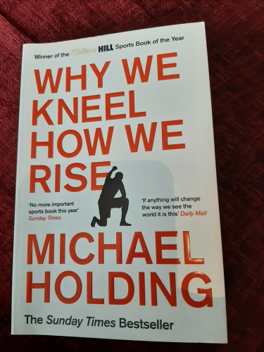 Why We Kneel, How We Rise, by Michael Holding.