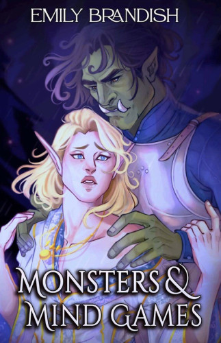 Cover - Monsters and Mind Games by Emily Brandish - a pretty young male elf with ling blond hair and a white tunic holds the arms of a taller green gyle (orc) standing behind him, hands on the elf's shoulders
