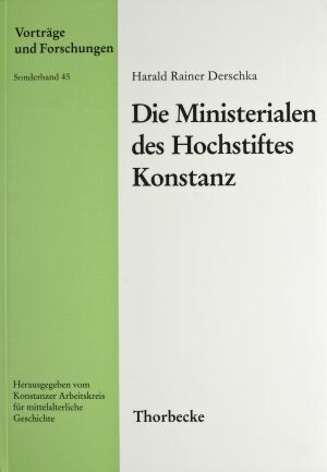  Harald Rainer Derschka: Die Ministerialen des Hochstiftes Konstanz (Vorträge u. Forschungen. SB 45), Sigmaringen 1999.