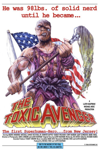 The poster for "The Toxic Avenger". It's an illustration of Toxie standing in front of the US flag, holding a mop like it's a weapon. The tagline at the top reads "He was 98 pounds of solid nerd until he became". The title is at the bottom, followed by the tagline "the first superhuman-hero... from New Jersey!"