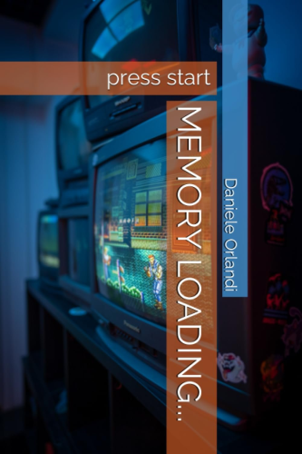 The cover of Memory Loading...: Press Start which has a mix of vertical and horizontal text, with a blue-lit background of CRTs, one of which is a Panasonic TV displaying Streets of Rage.