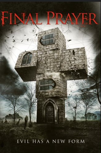 Movie poster for FINAL PRAYER aka THE BORDERLANDS (2013). A stone church is shown built in the shape of a cross, standing in a desolate field, with the tagline "EVIL HAS A NEW HOME"