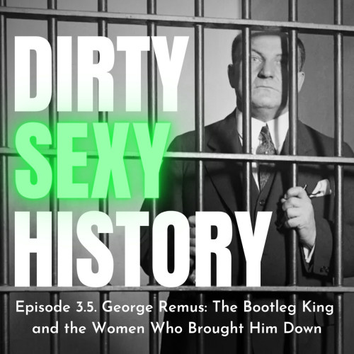 Title card for the Dirty Sexy History podcast featuring George Remus behind bars. He is a middle aged balding white man in an expensive suit. It looks like he has a diamond tie pin