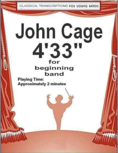 Cover of music score: John Cage 4’33” for beginning band. Playing time: approximately 2 minutes.  