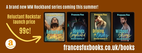 The four covers of the series so far, Reluctant Rockstar, Sounds Complicated, Driving in Circles, Without Strings. Each cover shows a different man with a naked torso on a dark background. Launch price 99c. https://francesfoxbooks.co.uk/books