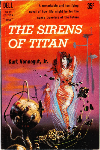 1959 Dell paperback.

“A remarkable and terrifying novel of how life might be for the space travelers of the future”

THE SIRENS OF TITAN
Kurt Vonnegut, Jr.

A small satellite drifts amongst various space debris against a purplish-orangey futuristic skyline as three enchantresses approach.