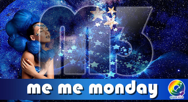 Me Me Monday header - exotic light-skinned woman with long blue hair and a blue tattoo across her forehead embracing herself, eyes closed, in front of a sea of stars