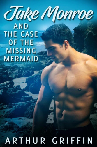 Cover - Jake Monroe and the Case of the Missing Mermaid by Arthur Griffin - Handsome young, muscular, shirtles man with short dark hair, looking down and to the side, rocky beach in the background
