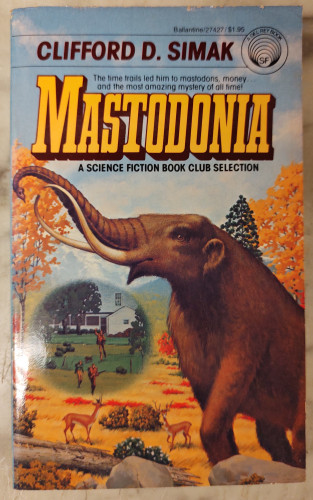 Front cover of a colourful paperback called Mastodonia by Clifford D Simak. Featuring a Mastodon in the foreground.