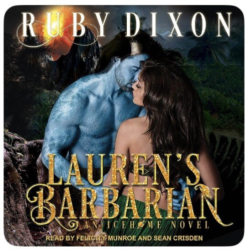 Book cover of Lauren’s Barbarian by Ruby Dixon (#book 1/Icehome - an Ice Planet Barbarians spin-off)