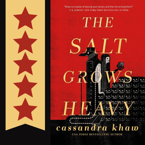 Cover art for The Salt Grows Heavy, by Cassandra Khaw. Five stars.