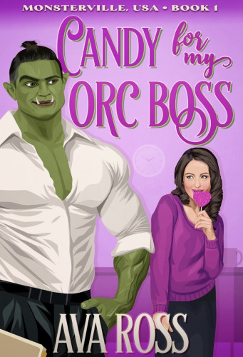 Book cover of Candy For My Orc Boss by Ava Ross (book 1/Monsterville USA)