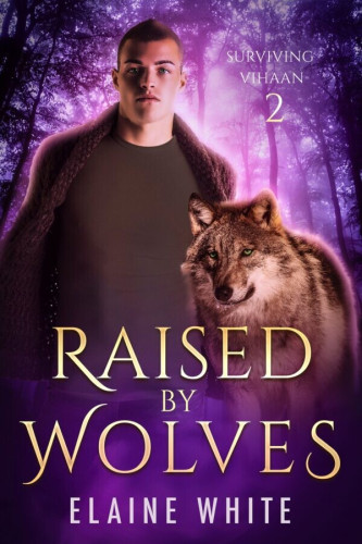 Cover - Raised by Wolves by Elaine White - A young white man with close-cropped dark hair and gren eyes, wearing a dark gray shirt and wool sweater and staring at the viewer, behind a wolf with green eyes, a purple forest behind them