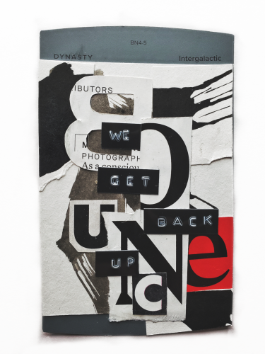 A collage of inked papers with cut out letters that spell the words "we far back up" and "bounce"