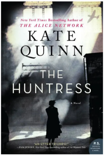 Cover for The Huntress (A Novel) by Kate Quinn

New York Times Bestselling Author of The Alice Network

"An Utter Triumph!" -- Pam Jenoff, New York Times bestselling author of The Orphan's Tale

Cover image is a silhouette of a woman standing in a vague grey-black urban setting surrounded by mist and streams of sunlight. A World War II-era fighter plane is visible in the distance.  