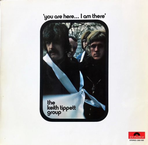 album cover "You Are Here... I Am There" by The Keith Tippett Group, Polydor, 1970