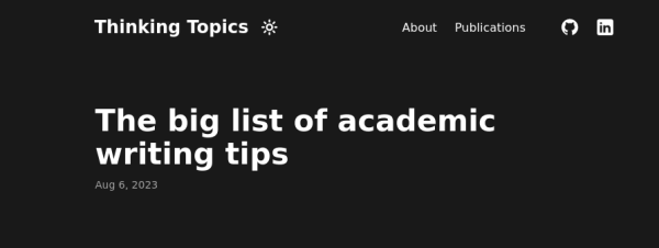 The big list of academic writing tips. A blog post with tips on how to tell an engaging story, with the correct grammar, and with conforming style.