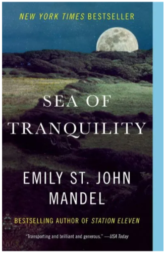 Cover of New York Times Bestseller Sea of Tranquility by Emily St. John Mandel 

Bestselling Author of Station Eleven 

"Transporting and brilliant and generous." -- USA Today

Cover shows a full moon rising over a hilly horizon with a field in the foreground. 
