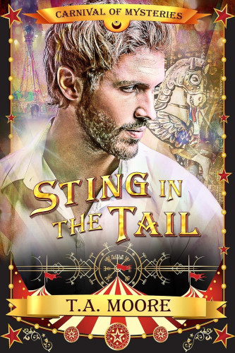 Cover - Sting in the Tail by TA Moore - A scruffy white man in his thirties with dirty blond hair and a beard and moustache, looking sideways, in a white shirt, in front of a metal tower and a merry-go-round horse