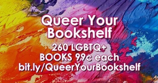 Colorful flyer for the event: white text over a background of color that resembles paint splotches in rainbow colors:

Queer your bookshelf
260 LGBTQ+ Books
99C each
(and the website address in my post)
