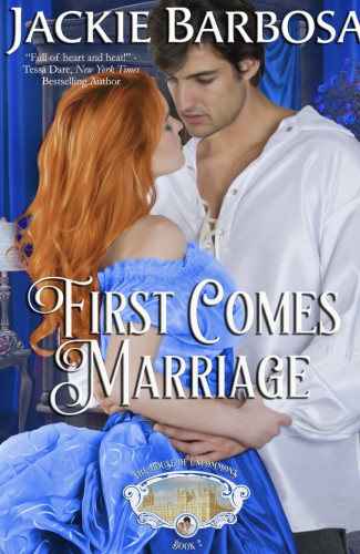 Book cover of First Comes Marriage by Jackie Barbosa.