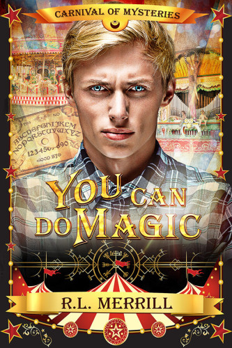 Cover - You Can Do Magic by R.L. Merrill - An intense, handsome young blond man with blue eyes and a cleanshaven face, wearing a gray plaid shirt, stares at the viewer, a carniva and ouija board in the background