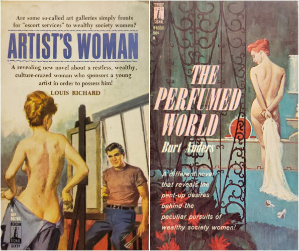A composite photo of two 1960s vintage paperback adult novels, arranged side-by-side. The publisher imprint for both is "Beacon Signal."

On the left is, "ARTIST'S WOMAN" by LOUIS RICHARD.
Are some so-called art galleries simply fronts for "escort services" to wealthy society women?
A revealing new novel about a restless, wealthy, culture-crazed woman who sponsors a young artist in order to possess him!
The cover illustration is a painting of a painter, brush in hand, standing between his easel and a large window. In the foreground, a nude model unwraps a blanket, revealing herself to him.

On the right is, "THE PERFUMED WORLD" by Burt Anders.
A different novel that reveals the pent-up desires behind the peculiar pursuits of wealthy society women!
The cover illustration is a painting of a large fancy bedroom, in which a nude woman seductively looks over her shoulder as she's about to drop her negligeé on the floor.
