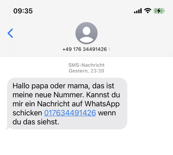 Eine Scam-SMS mit dem Text „Hallo papa oder mama, das ist meine neue Nummer. Kannst du mir ein Nachricht auf WhatsApp schicken 017634491426 wenn du das siehst.“