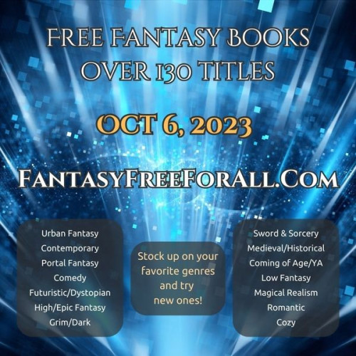 Marketing image for the Fantasy Free-For-All.

The background shows rays of light and glitter on a blueish background. 

The text reads:

Free Fantasy Books
Over 130 titles

Oct 6, 2023

fantasyfreeforall.com

Three bubbles, two listing fantasy genres and the third in the middle saying: Stock up on your favorite genres and try new ones!