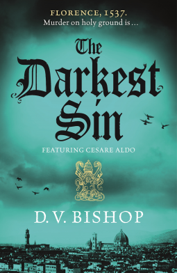 Image of the book cover of The Darkest Sin, featuring Cesare Aldo, by D.V. Bishop. Beautiful turquoise shaded cityscape and cloudy sky with a few birds flying across the clouds. There's a gold crest in the middle, and the leader at the top says: Florence, 1537. Murder on holy ground is ... The Darkest Sin".