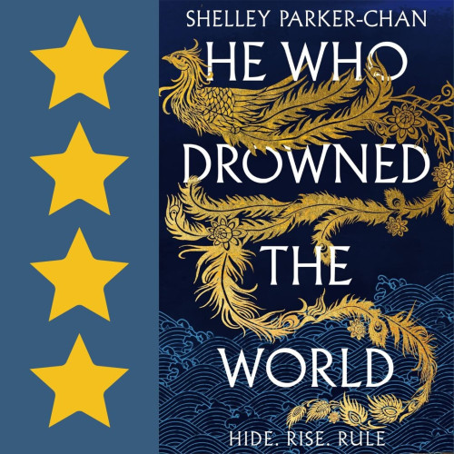 Cover art for He Who Drowned the World by Shelley Parker-Chan. Four stars. 