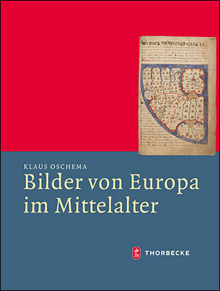 Oschema, Klaus, Bilder von Europa im Mittelalter (Mittelalter-Forschungen 43), Ostfildern 2013.