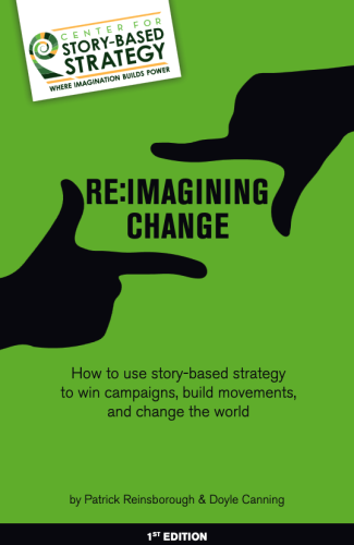 Cover of the book "Re:Imagining Change". How to use story-based strategy to win campaigns, build movements, and change the world. By Patrick Reinsborough & Doyle Canning.
