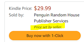 A screengrab of part of an amazon page describing the cost of an item. 
Kindle Price: $29.99
Sold by: Penguin Random House Publisher Services. 
Price set by seller.