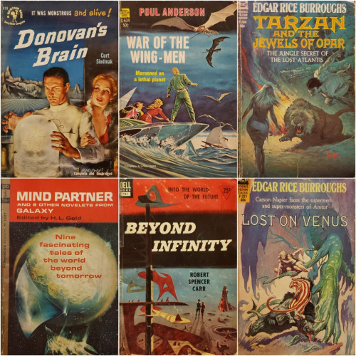 Six small-format vintage paperbacks, as follows:

Bantam 819, no cover price - Curt Siodmak's "Donovan's Brain", complete and unabridged. - It was monstrous–and alive!

Ace G-634, 50¢ cover price - Poul Anderson's "War of the Wing-Men", complete and unabridged.  - Marooned on a lethal planet.

Ace F-204, 40¢ cover price - Edgar Rice Burroughs' "Tarzan and the Jewels of Opar" - The jungle secret of the lost Atlantis. - Frank Frazetta cover art.

Permabook M 4287, 35¢ cover price - "Mind Partner and 8 other novelets from Galaxy", edited by H. L. Gold - Nine fascinating tales of the world beyond tomorrow.

Dell 781, 25¢ cover price - Robert Spencer Carr's "Beyond Infinity" - Into the world of the future.

Ace F-221, 40¢ cover price - Edgar Rice Burroughs' "Lost on Venus" - Carson Napier faces the super-men and super-monsters of Amtor. - Frank Frazetta cover art.