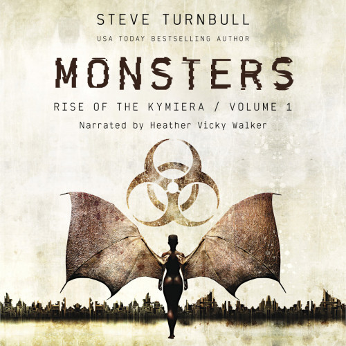 Book cover for MONSTERS. 

A naked woman, shown from behind and virtually a silhouette, stands looking away from the viewer. She has bat wings so wide they go off the sides. Above her is the bio-hazard symbol and on the horizon is a derelict city.

Apart from the title in the top middle, the text reads Steve Turnbull, USA Today Bestselling Author.

MONSTERS

Rise of the Kymiera volume 1, Narrated by Heather Vicky Walker

Designer: Rafael Andres