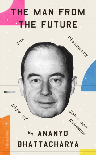 The smartphones in our pockets and computers like brains. The vagaries of game theory and evolutionary biology. Self-replicating moon bases and nuclear weapons. All bear the fingerprints of one remarkable man: John von Neumann. Born in Budapest at the turn of the century, von Neumann is one of the most influential scientists to have ever lived. His colleagues believed he had the fastest brain on the planet - bar none. He was instrumental in the Manhattan Project and helped formulate the bedrock of Cold War geopolitics and modern economic theory. He created the first ever programmable digital computer. He prophesied the potential of nanotechnology and, from his deathbed, expounded on the limits of brains and computers - and how they might be overcome. Taking us on an astonishing journey, Ananyo Bhattacharya explores how a combination of genius and unique historical circumstance allowed a single man to sweep through so many different fields of science, sparking revolutions wherever he went. Insightful and illuminating, The Man from the Future is a thrilling intellectual biography of the visionary thinker who shaped our century.